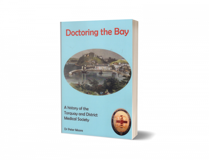 Doctoring the Bay - A History of Torquay & District Medical Society